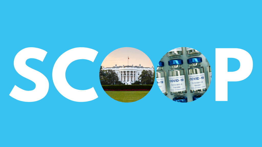 The word "SCOOP" with the o's as circles showing the White House and COVID-19 vaccines.